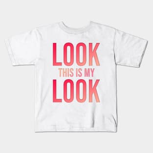 look this is my look Kids T-Shirt